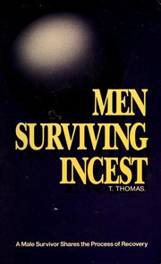 Cover of: Men surviving incest: a male survivor shares on the process of recovery