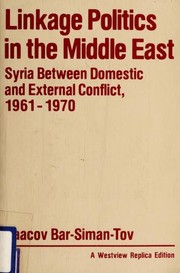 Cover of: Linkage politics in the Middle East: Syria between domestic and external conflict, 1961-1970