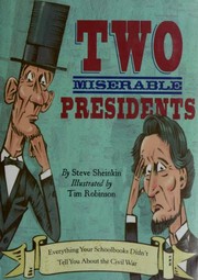 Two miserable presidents by Steve Sheinkin, Tim Robinson