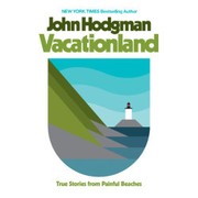 Cover of: Vacationland: True Stories from Painful Beaches