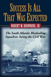 Cover of: Success Is All That Was Expected: The South Atlantic Blockading Squadron During the Civil War