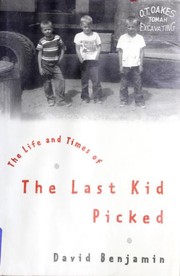 Cover of: The life and times of the last kid picked