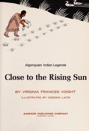 Cover of: Close to the rising sun: Algonquian Indian legends