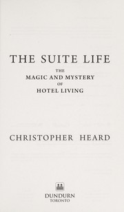 Cover of: The Suite Life: the Magic and Mystery of Hotel Living