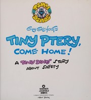 Cover of: Guy Gilchrist's Tiny Ptery, Come Home!: A Tiny Dinos Story About Safety