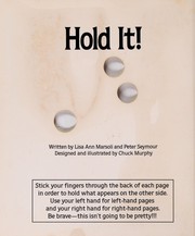 Cover of: Hold it!: a finger holes funbook full of icky, yucky, squishy, mushy, scary, hairy, drippy, slimy things