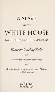 A slave in the White House by Elizabeth Dowling Taylor