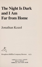 Cover of: The night is dark and I am far from home by Jonathan Kozol