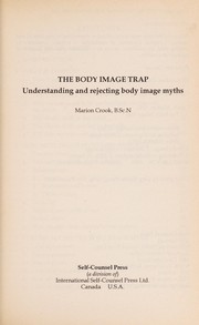 Cover of: The body image trap: understanding and rejecting body image myths