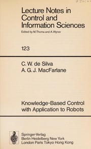 Knowledge-based control with application to robots by Clarence W. De Silva