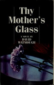 Cover of: Thy mother's glass: a novel