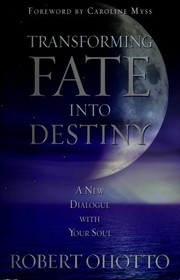Cover of: Transforming Fate Into Destiny by Robert Ohotto