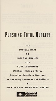 Cover of: Pursuing Total Quality: One Hundred One Logical Ways to Improve   Quality for Your Customers (Without Hiring a Guru, Or Spending Thousands)