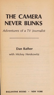 Cover of: The Camera Never Blinks by Dan Rather
