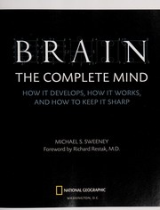 Cover of: Brain: the complete mind : how it develops, how it works, and how to keep it sharp