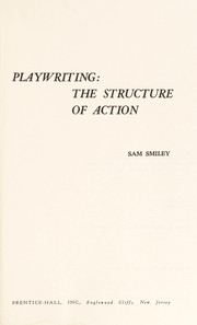 Playwriting: the structure of action by Sam Smiley