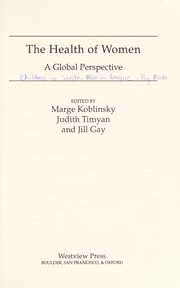 The Health of women by Marjorie A. Koblinsky, Judith Timyan, Janet Gottschalk, Linda Vogel