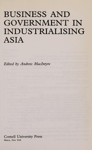 Cover of: Business and government in industrialising Asia by edited by Andrew MacIntyre.