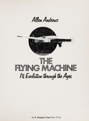 Cover of: The flying machine: its evolution through the ages