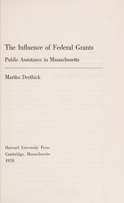 Cover of: The influence of federal grants: public assistance in Massachusetts.