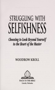 Cover of: Struggling with selfishness: choosing to look beyond yourself to the heart of the Master