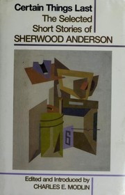Cover of: Certain things last: the selected short stories of Sherwood Anderson