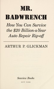 Cover of: Mr. Badwrench: how you can survive the $20 billion-a-year auto repair ripoff