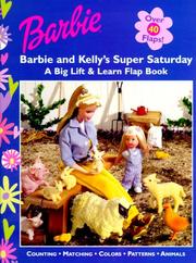 Cover of: Barbie and Kelly's super Saturday: a big lift & learn flap book