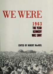 Cover of: The Way we were: 1963, the year Kennedy was shot
