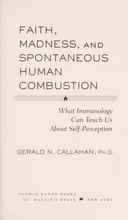 Cover of: Faith, madness, and spontaneous human combustion: what immunology can teach us about self-perception