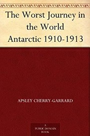 Cover of: The Worst Journey in the World: Antarctic 1910-1913