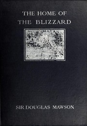 The home of the blizzard by Sir Douglas Mawson