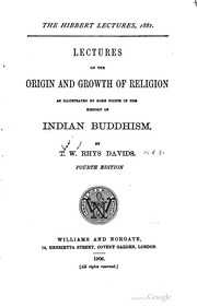 Cover of: Lectures on the origin and growth of religion as illustrated by some points in the history of Indian Buddhism by Thomas William Rhys Davids