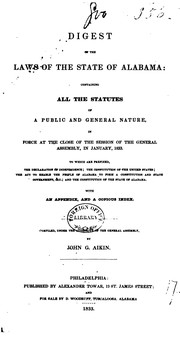 Cover of: A Digest of the Laws of the State of Alabama: Containing All the Statutes of a Public and ...