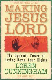 Cover of: Making Jesus Lord: The Dynamic Power of Laying Down Your Rights (From Loren Cunningham)