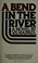 Cover of: A bend in the river