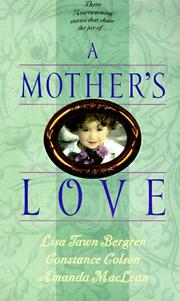 A Mother's Love by Lisa Tawn Bergren, Constance Colson, Amanda MacLean