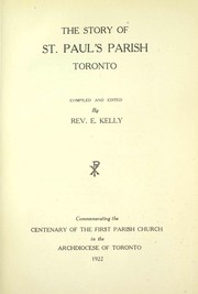 Cover of: The Story of St. Paul's parish, Toronto by compiled and edited by E. Kelly. --