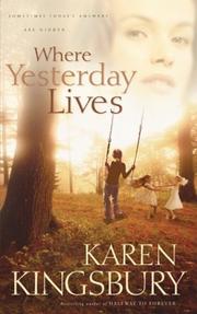 Cover of: Where yesterday lives by Karen Kingsbury