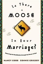Cover of: Is There a Moose in Your Marriage? : Removing the Roadblocks through the Power of God