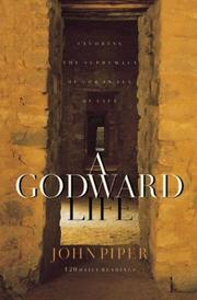 Cover of: A Godward Life: Savoring the Supremacy of God in All of Life