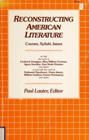 Reconstructing American literature : courses, syllabi, issues by Paul Lauter
