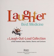 Cover of: Laughter, the best medicine: a laugh-out-loud collection of the funniest jokes, quotes, stories and cartoons