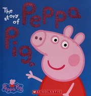 Cover of: The story of Peppa Pig