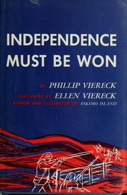 Cover of: Independence must be won by Phillip Viereck