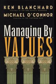 Cover of: Managing by values by Kenneth H. Blanchard