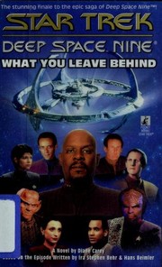 Cover of: What You Leave Behind: Star Trek: Deep Space Nine