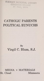 Cover of: Catholic parents--political eunuchs