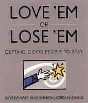 Love 'em or lose 'em : getting good people to stay