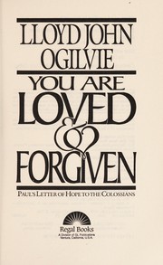 Cover of: You are loved & forgiven: Paul's letter of hope to the Colossians